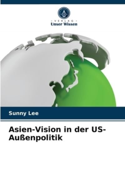 Cover for Lee · Asien-Vision in der US-Außenpolitik (N/A) (2021)