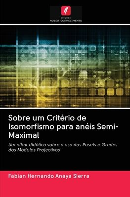 Sobre um Criterio de Isomorfismo para aneis Semi-Maximal - Fabian Hernando Anaya Sierra - Books - Edicoes Nosso Conhecimento - 9786203095555 - December 16, 2020
