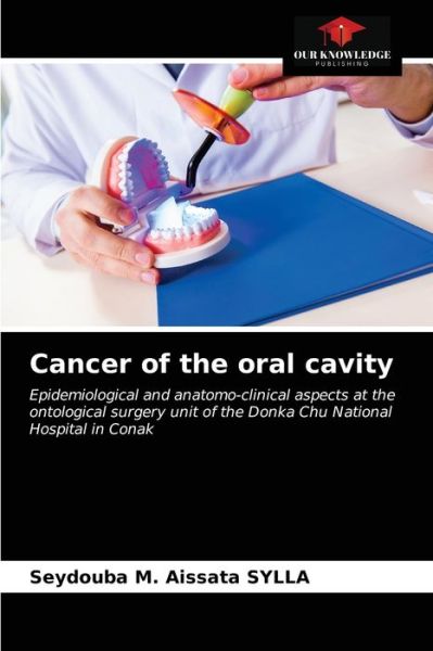 Cover for Seydouba M Aissata Sylla · Cancer of the oral cavity (Paperback Book) (2021)