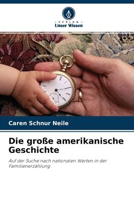 Cover for Caren Schnur Neile · Die grosse amerikanische Geschichte (Paperback Book) (2021)