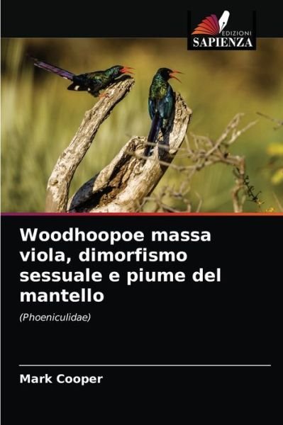 Cover for Mark Cooper · Woodhoopoe massa viola, dimorfismo sessuale e piume del mantello (Pocketbok) (2021)