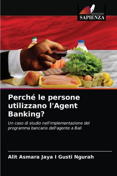 Cover for Alit Asmara Jaya I Gusti Ngurah · Perche le persone utilizzano l'Agent Banking? (Paperback Bog) (2021)