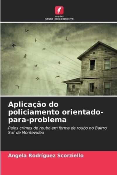 Cover for Angela Rodriguez Scorziello · Aplicacao do policiamento orientado-para-problema (Paperback Book) (2021)