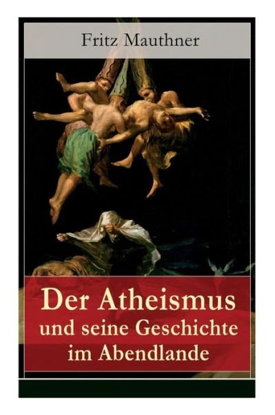 Cover for Fritz Mauthner · Der Atheismus und seine Geschichte im Abendlande (Paperback Book) (2018)