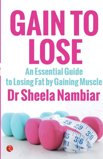 Gain to Lose - Sheela Nambiar - Books - Rupa & Co - 9788129137555 - March 11, 2015