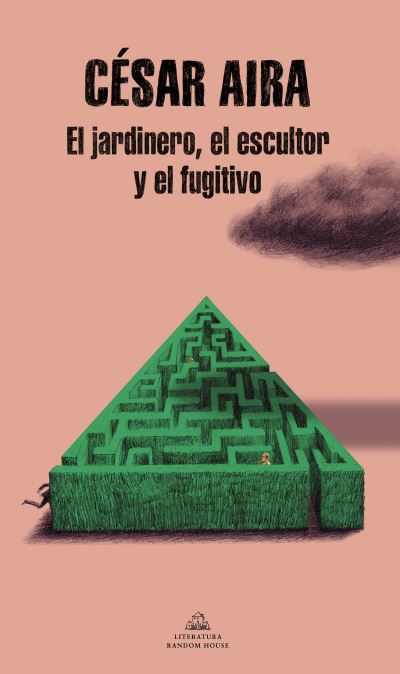 Cover for Cesar Aira · El jardinero, el escultor y el fugitivo (Paperback Book) (2022)