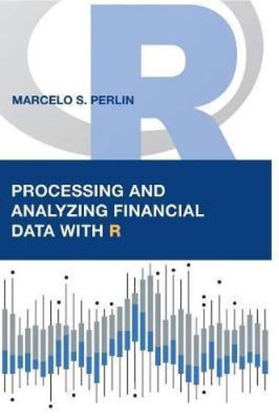 Cover for Marcelo S Perlin · Processing and Analyzing Financial Data with R (Hardcover Book) (2017)