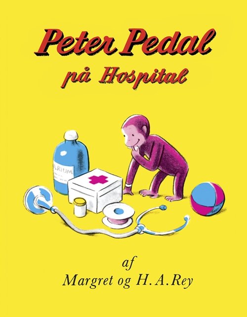 Cover for H.A. Rey · Peter Pedal: Peter Pedal på Hospital (Sewn Spine Book) [6. Painos] (2005)
