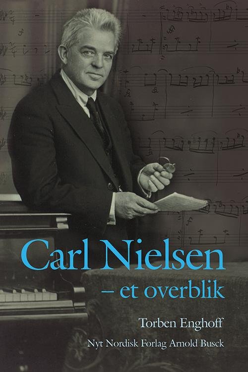 Carl Nielsen - et overblik - Torben Enghoff - Bøger - Gyldendal - 9788717044555 - 5. marts 2015