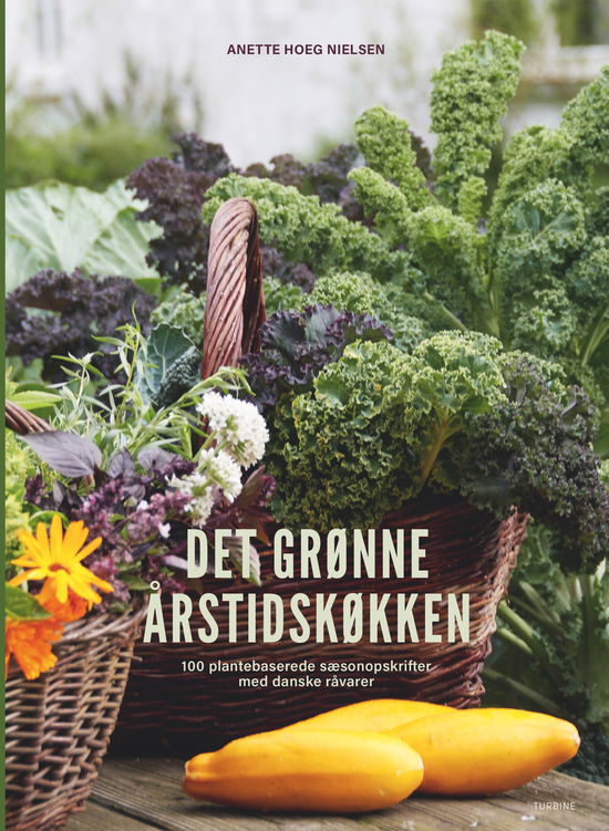 Det grønne årstidskøkken - Anette Hoeg Nielsen - Bücher - Turbine - 9788740699555 - 16. April 2024