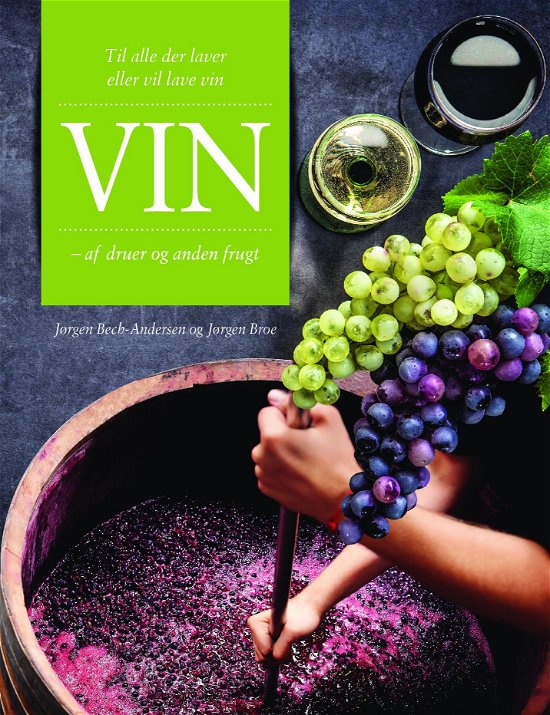 VIN  af druer og anden frugt - Jørgen Broe - Books - vinbog.nu - 9788740967555 - June 30, 2020