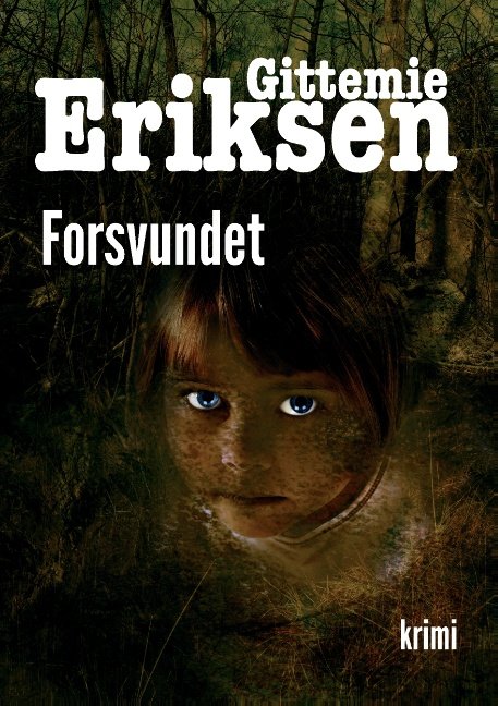 Cover for Gittemie Eriksen; Gittemie Eriksen · Forsvundet (Paperback Book) [1er édition] (2016)