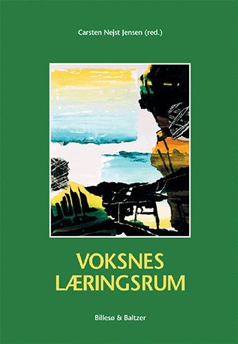Voksnes læringsrum - Carsten Nejst Jensen - Livres - Billesø & Baltzer - 9788778421555 - 12 juin 2005