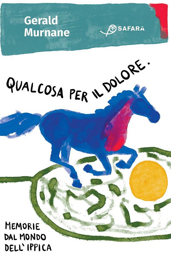 Cover for Gerald Murnane · Qualcosa Per Il Dolore. Memorie Dal Mondo Dell'Ippica (Bok)
