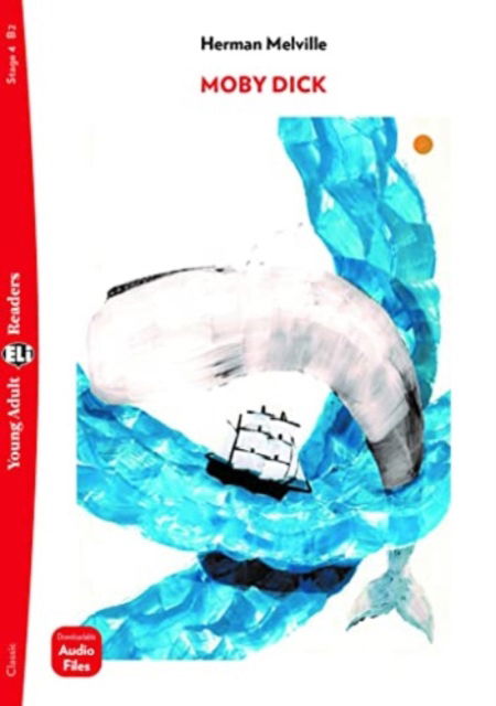 Young Adult ELI Readers - English: Moby Dick + downloadable audio - Herman Melville - Bøger - ELI s.r.l. - 9788853632555 - 1. maj 2022