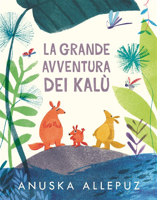 Cover for Anuska Allepuz · La Grande Avventura Dei Kalu. Ediz. A Colori (Book)