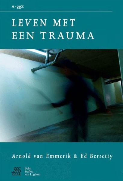 Cover for W a Sterk · Leven Met Een Trauma - Van a Tot Ggz (Pocketbok) (2006)