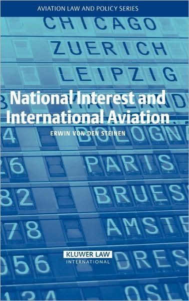 Erwin von den Steinen · National Interest and International Aviation - Aviation Law and Policy Series (Hardcover Book) (2006)