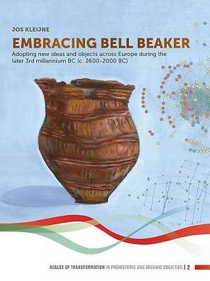 Cover for Jos Kleijne · Embracing Bell Beaker: Adopting new Ideas and Objects across Europe during the later 3rd Millennium BC (c. 2600-2000 BC) - Scales of Transformation (Paperback Book) (2019)
