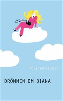 Cover for Tony Samelsson · Kärlek: Drömmen om Diana / Lättläst (Book) (2005)