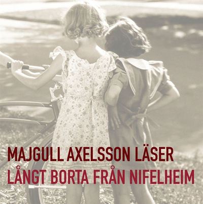 Cover for Majgull Axelsson · Långt borta från Nifelheim (Audiobook (MP3)) (2007)