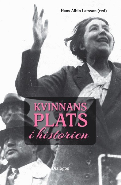 Hans Albin Larsson · Kvinnans plats i historien (Bog) (2019)