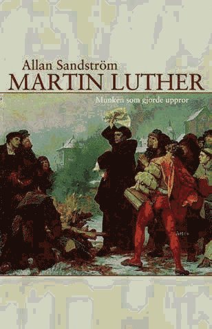 Cover for Allan Sandström · Martin Luther, munken som gjorde uppror (Book) (2007)