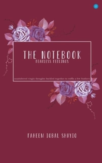 The Notebook- Fearless feelings - Faheem Iqbal Shayiq - Bøker - Bluerosepublisher - 9789354275555 - 26. oktober 2021