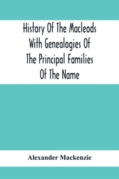 Cover for Alexander Mackenzie · History Of The Macleods With Genealogies Of The Principal Families Of The Name (Paperback Book) (2020)