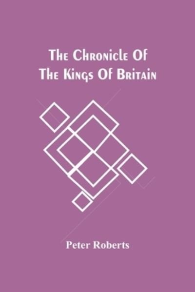 Cover for Peter Roberts · The Chronicle Of The Kings Of Britain (Pocketbok) (2021)