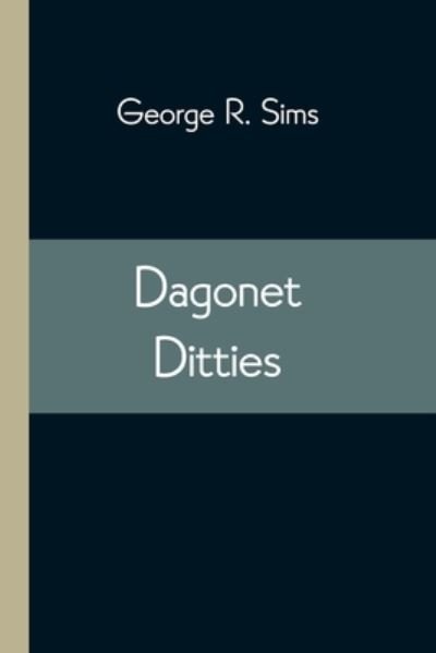 Cover for George R Sims · Dagonet Ditties (Paperback Book) (2021)