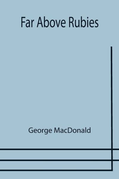 Far Above Rubies - George MacDonald - Böcker - Alpha Edition - 9789355757555 - 29 december 2021