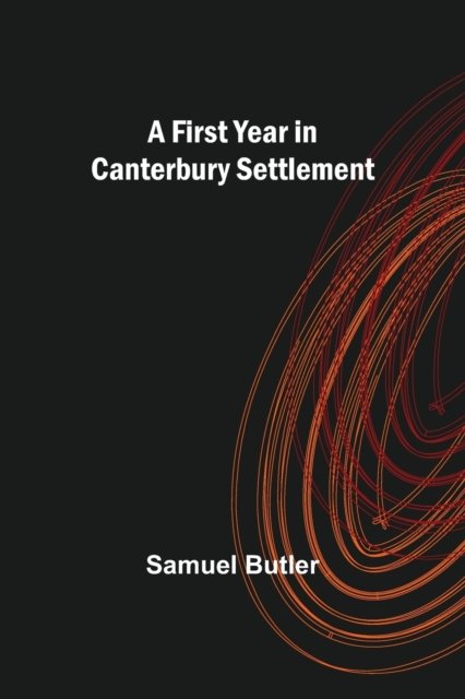 Cover for Samuel Butler · A First Year in Canterbury Settlement (Paperback Bog) (2021)