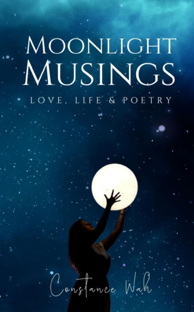 Cover for Constance Wah · Moonlight Musings - Love, Life &amp; Poetry (Book) (2023)