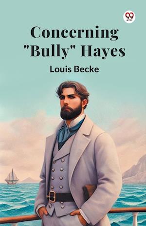 Cover for Louis Becke · Concerning &quot;Bully&quot; Hayes (Paperback Book) (2025)