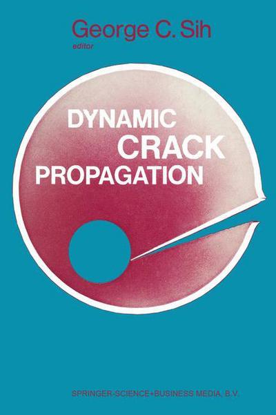 Cover for George C Sih · Proceedings of an international conference on Dynamic Crack Propagation (Paperback Book) [Softcover reprint of the original 1st ed. 1973 edition] (2012)