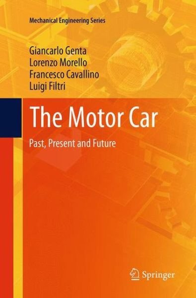 Giancarlo Genta · The Motor Car: Past, Present and Future - Mechanical Engineering Series (Paperback Book) [Softcover reprint of the original 1st ed. 2014 edition] (2016)