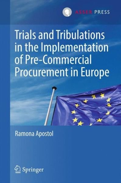 Ramona Apostol · Trials and Tribulations in the Implementation of Pre-Commercial Procurement in Europe (Inbunden Bok) [1st ed. 2017 edition] (2017)
