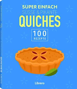 Cover for Super Einfach Süße &amp; Pikante Quiches (Book) (2024)