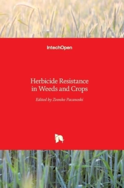 Cover for Zvonko Pacanoski · Herbicide Resistance in Weeds and Crops (Hardcover bog) (2017)