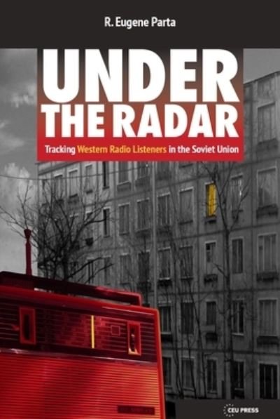 Cover for Parta, R. Eugene (Former Director, RFE/RL Research Institute) · Under the Radar: Tracking Western Radio Listeners in the Soviet Union (Innbunden bok) (2022)