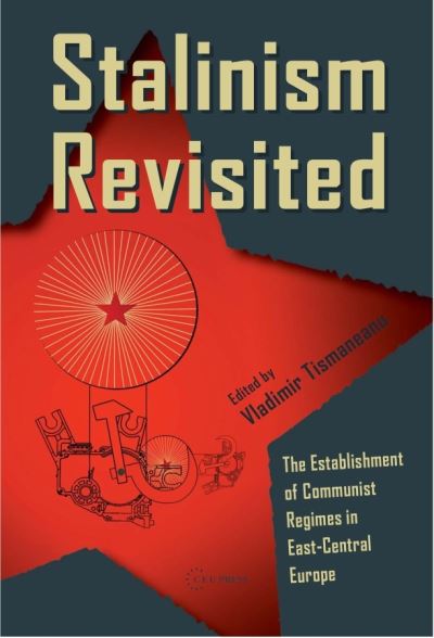 Cover for Vladimir Tismaneanu · Stalinism Revisited: The Establishment of Communist Regimes in East-Central Europe (Hardcover Book) (2009)