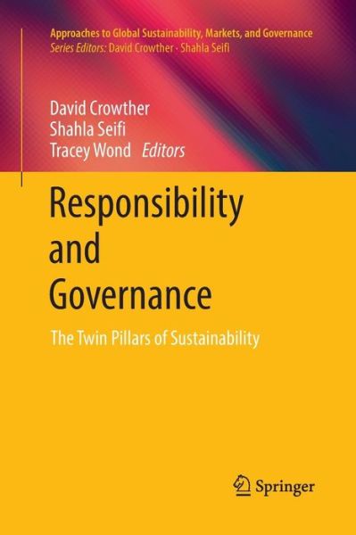 Cover for Responsibility and Governance: The Twin Pillars of Sustainability - Approaches to Global Sustainability, Markets, and Governance (Paperback Book) [Softcover Reprint of the Original 1st 2019 edition] (2018)