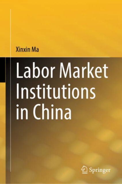 Cover for Xinxin Ma · Labor Market Institutions in China (Hardcover Book) [2024 edition] (2024)