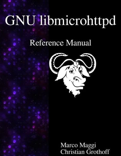 Cover for Christian Grothoff · GNU libmicrohttpd Reference Manual (Paperback Bog) (2015)