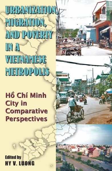 Cover for Hy Van Luong · Urbanization, Migration and Poverty in a Vietnamese Metropolis: Ho Chi Minh City in Comparative Perspectives (Paperback Book) (2009)