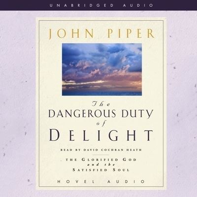 Dangerous Duty of Delight - John Piper - Muzyka - Christianaudio - 9798200505555 - 8 lipca 2007