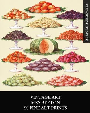 Cover for Vintage Revisited Press · Vintage Art: Mrs Beeton: 20 Fine Art Prints: Victorian Era Ephemera for Framing, Kitchen Wall Art and Collages (Paperback Book) (2024)