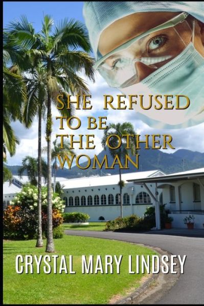 She refused to be His Other Woman - Crystal Mary Lindsey - Books - Independently Published - 9798406934555 - January 23, 2022