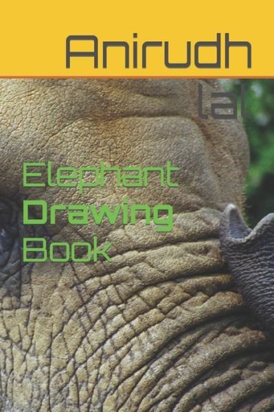 Cover for Anirudh Lal · Elephant Drawing Book (Paperback Book) (2022)